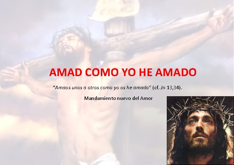 AMAD COMO YO HE AMADO “Amaos unos a otros como yo os he amado”