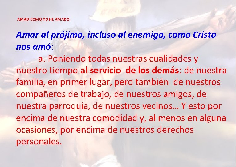 AMAD COMO YO HE AMADO Amar al prójimo, incluso al enemigo, como Cristo nos