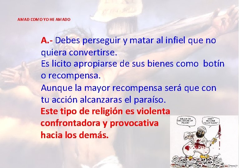 AMAD COMO YO HE AMADO A. - Debes perseguir y matar al infiel que