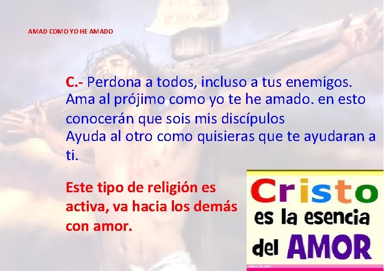 AMAD COMO YO HE AMADO C. - Perdona a todos, incluso a tus enemigos.