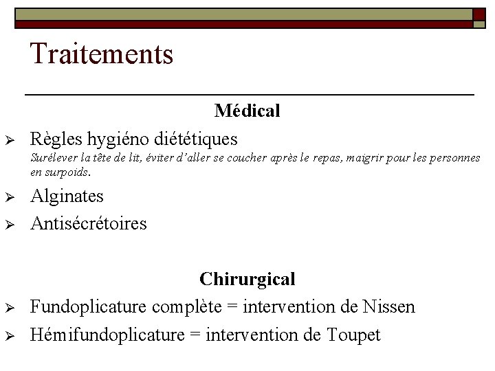 Traitements Ø Médical Règles hygiéno diététiques Surélever la tête de lit, éviter d’aller se