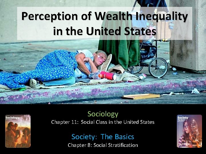 Perception of Wealth Inequality in the United States Sociology Chapter 11: Social Class in Perception of Wealth Inequality in the United States Sociology Chapter 11: Social Class in