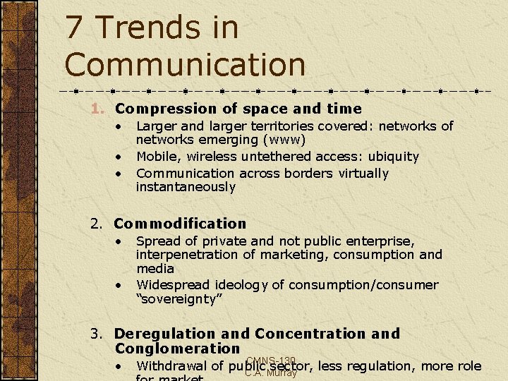 7 Trends in Communication 1. Compression of space and time • • • Larger