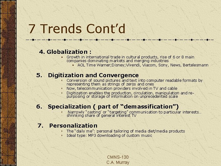 7 Trends Cont’d 4. Globalization : • Growth in international trade in cultural products,