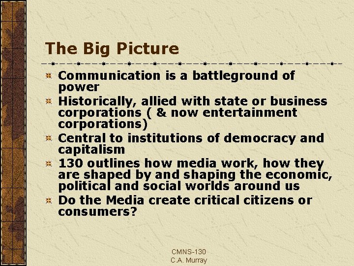 The Big Picture Communication is a battleground of power Historically, allied with state or