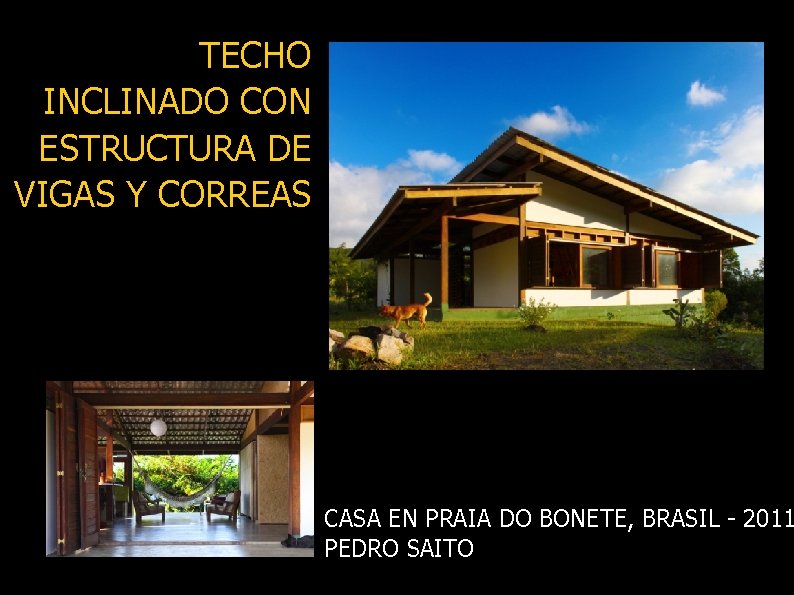 TECHO INCLINADO CON ESTRUCTURA DE VIGAS Y CORREAS CASA EN PRAIA DO BONETE, BRASIL