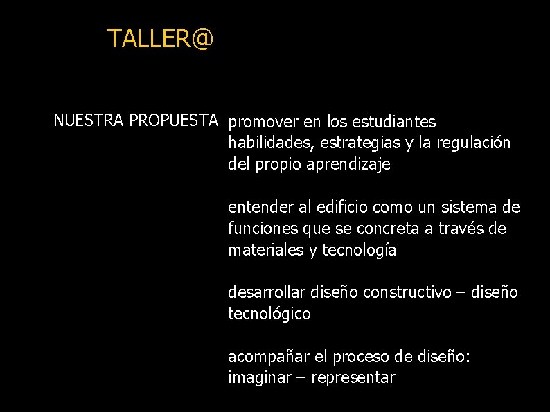 TALLER@ NUESTRA PROPUESTA promover en los estudiantes habilidades, estrategias y la regulación del propio