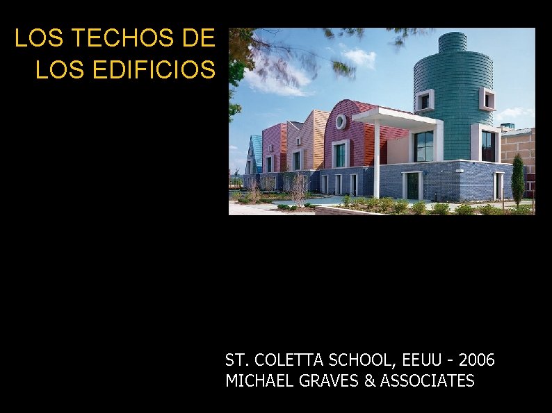 LOS TECHOS DE LOS EDIFICIOS ST. COLETTA SCHOOL, EEUU - 2006 MICHAEL GRAVES &