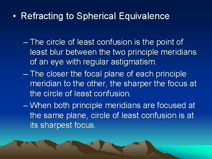  • Refracting to Spherical Equivalence – The circle of least confusion is the