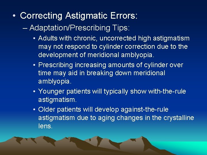  • Correcting Astigmatic Errors: – Adaptation/Prescribing Tips: • Adults with chronic, uncorrected high