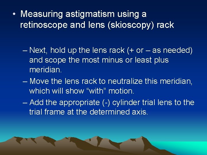  • Measuring astigmatism using a retinoscope and lens (skioscopy) rack – Next, hold