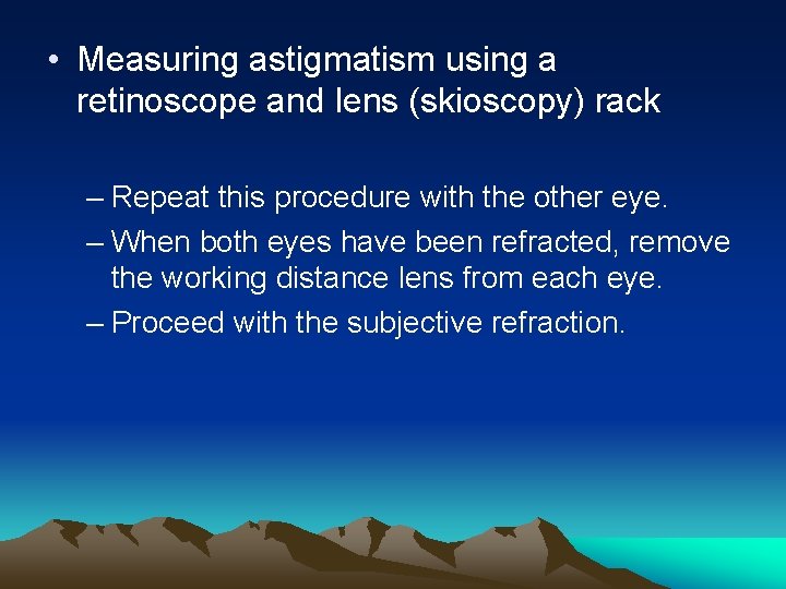  • Measuring astigmatism using a retinoscope and lens (skioscopy) rack – Repeat this