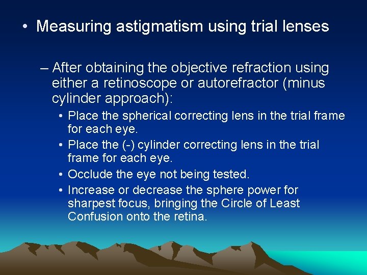  • Measuring astigmatism using trial lenses – After obtaining the objective refraction using