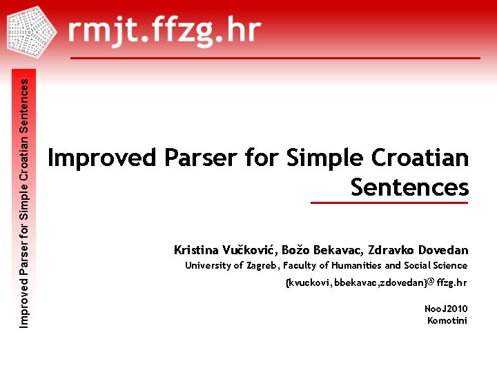 Improved Parser for Simple Croatian Sentences Noo. J 2010 Komotini 1/22 Kristina Vučković, Božo