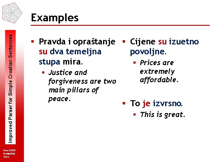 Improved Parser for Simple Croatian Sentences Examples Noo. J 2010 Komotini 5/12 § Pravda