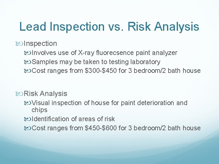Lead Inspection vs. Risk Analysis Inspection Involves use of X-ray fluorecsence paint analyzer Samples