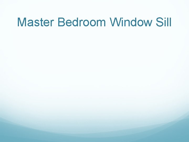 Master Bedroom Window Sill 