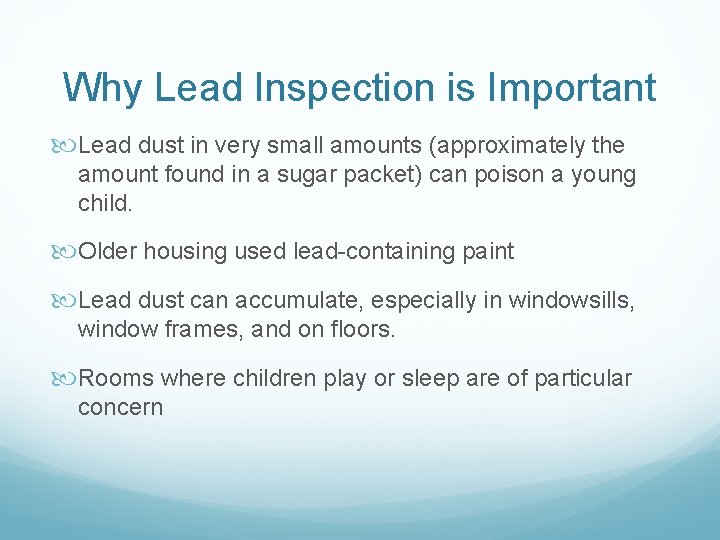 Why Lead Inspection is Important Lead dust in very small amounts (approximately the amount