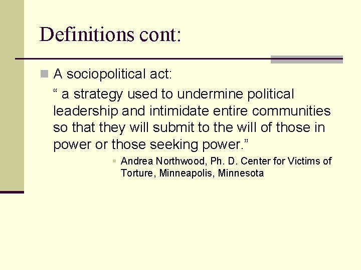 Definitions cont: n A sociopolitical act: “ a strategy used to undermine political leadership