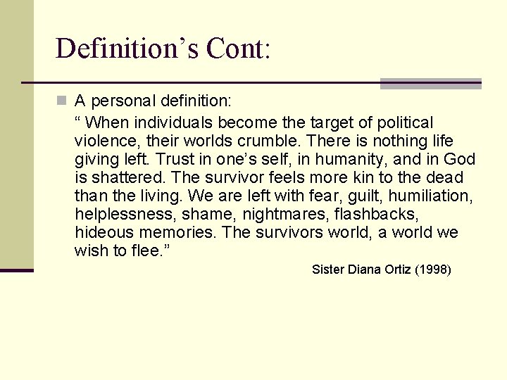 Definition’s Cont: n A personal definition: “ When individuals become the target of political