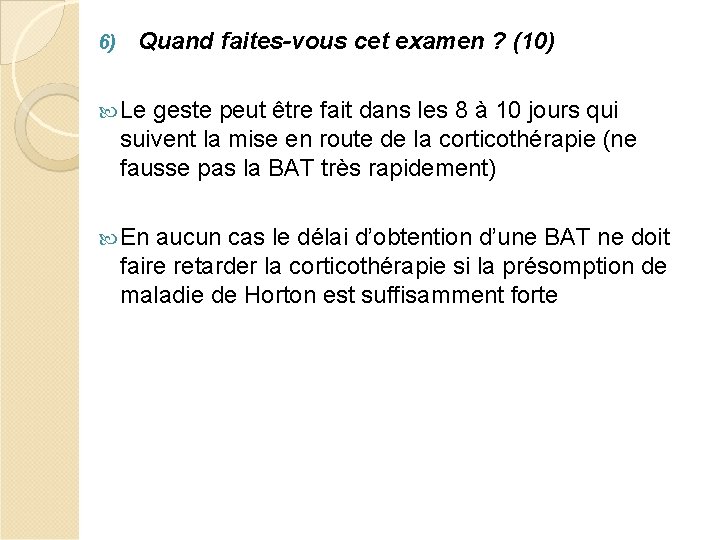 6) Quand faites-vous cet examen ? (10) Le geste peut être fait dans les