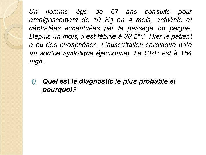 Un homme âgé de 67 ans consulte pour amaigrissement de 10 Kg en 4