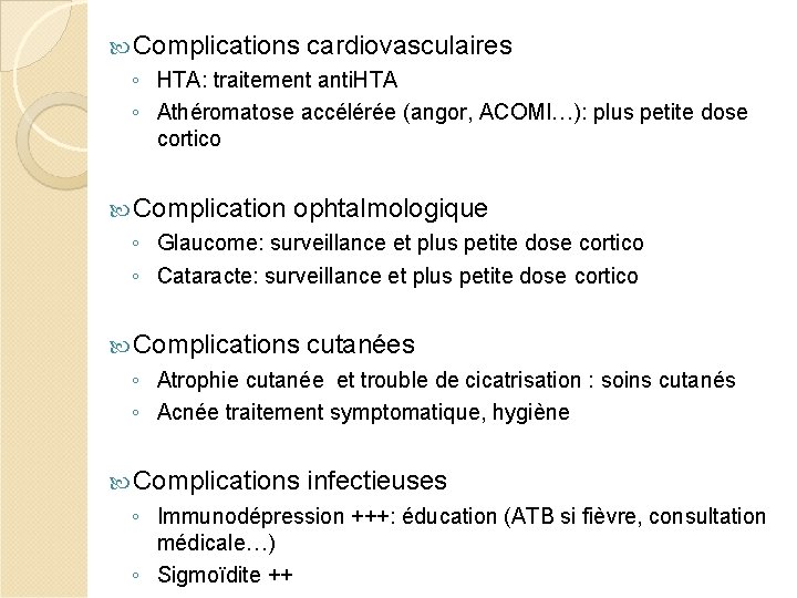  Complications cardiovasculaires ◦ HTA: traitement anti. HTA ◦ Athéromatose accélérée (angor, ACOMI…): plus