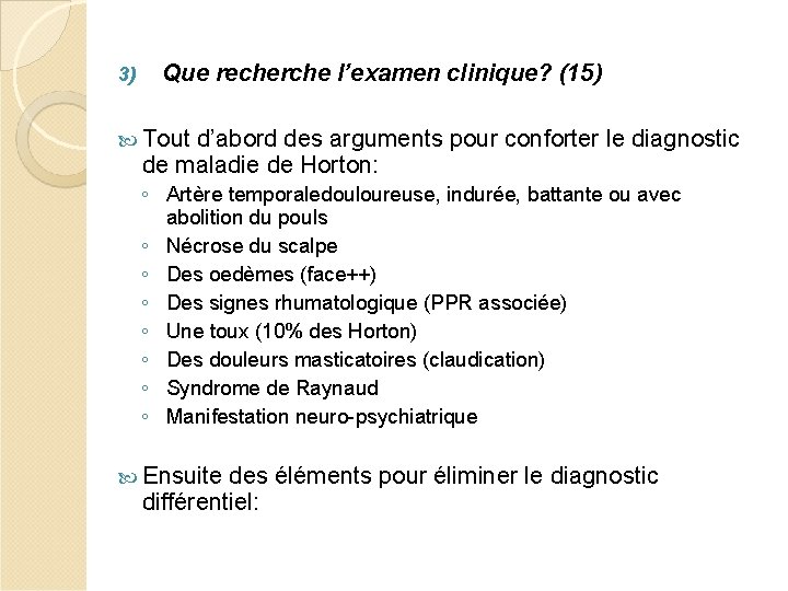 3) Que recherche l’examen clinique? (15) Tout d’abord des arguments pour conforter le diagnostic