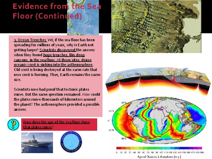 Evidence from the Sea Floor (Continued) 3. Ocean Trenches Yet, if the sea floor