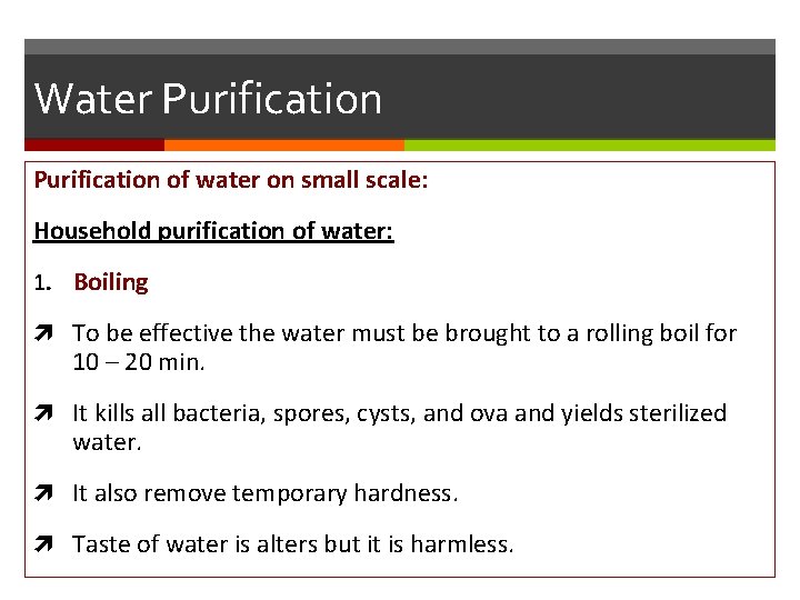 Water Purification of water on small scale: Household purification of water: 1. Boiling To