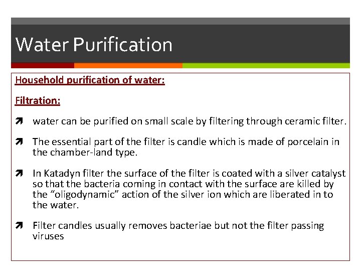 Water Purification Household purification of water: Filtration: water can be purified on small scale