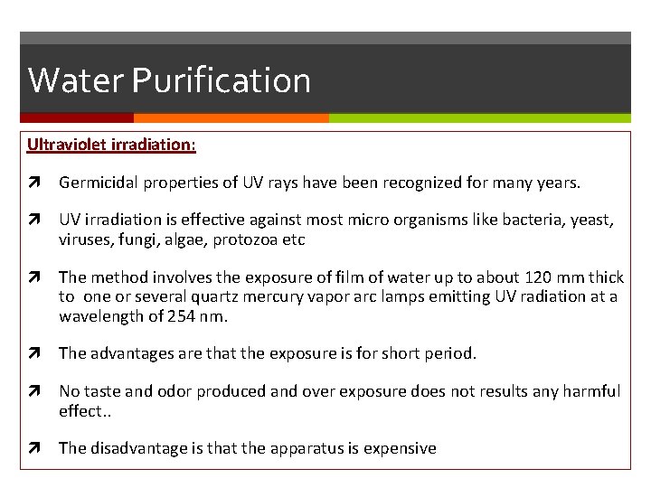 Water Purification Ultraviolet irradiation: Germicidal properties of UV rays have been recognized for many