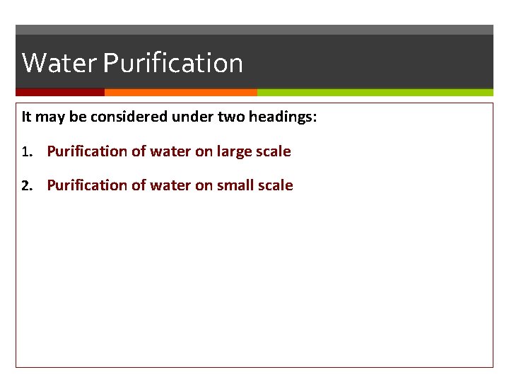 Water Purification It may be considered under two headings: 1. Purification of water on