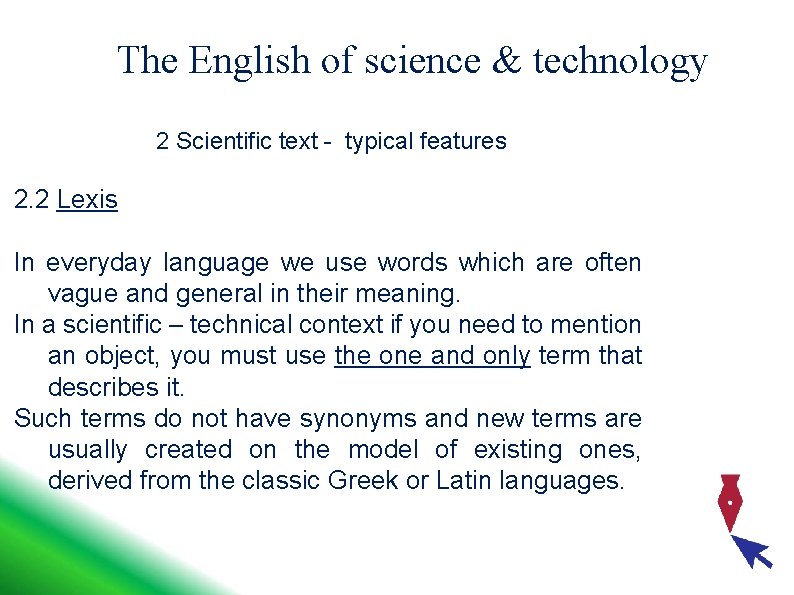 The English of science & technology 2 Scientific text - typical features 2. 2
