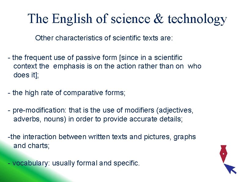 The English of science & technology Other characteristics of scientific texts are: - the