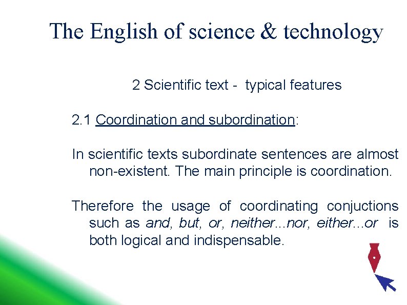 The English of science & technology 2 Scientific text - typical features 2. 1