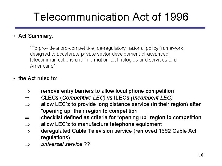 Telecommunication Act of 1996 • Act Summary: “To provide a pro-competitive, de-regulatory national policy