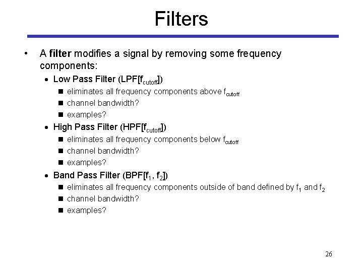 Filters • A filter modifies a signal by removing some frequency components: · Low