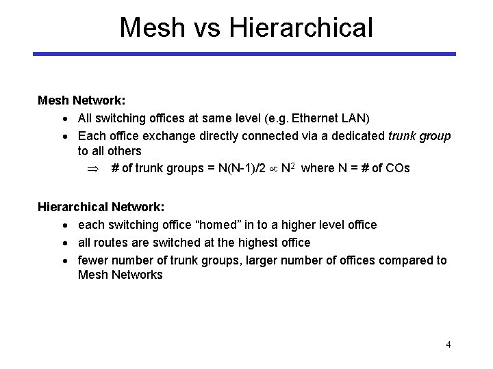 Mesh vs Hierarchical Mesh Network: · All switching offices at same level (e. g.