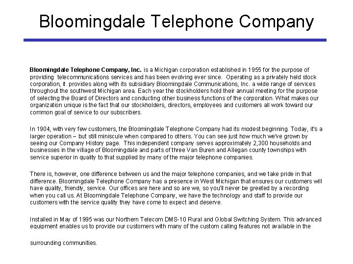 Bloomingdale Telephone Company, Inc. is a Michigan corporation established in 1955 for the purpose