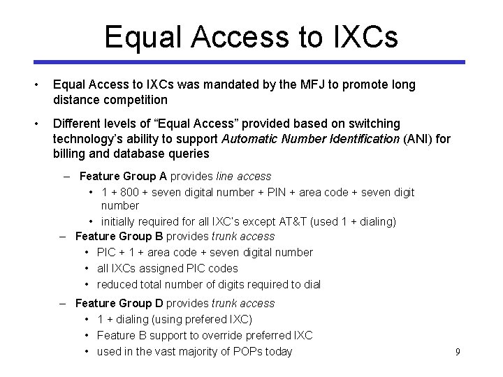 Equal Access to IXCs • Equal Access to IXCs was mandated by the MFJ