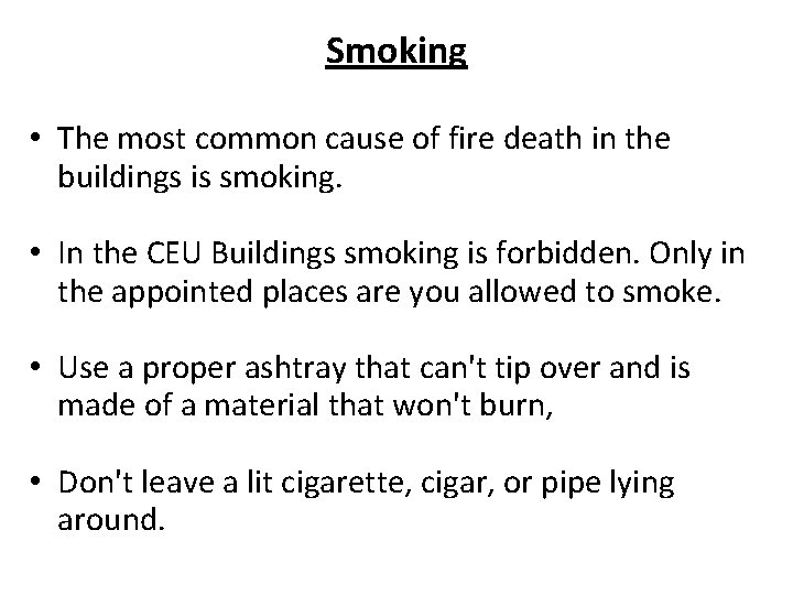 Smoking • The most common cause of fire death in the buildings is smoking.