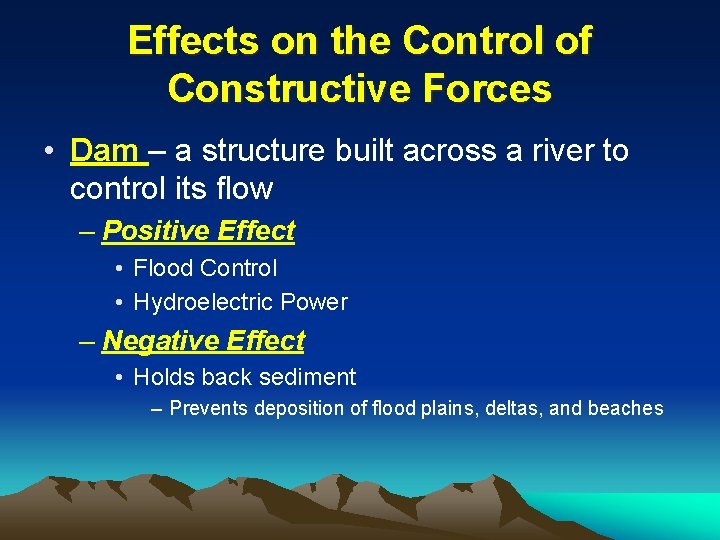 Effects on the Control of Constructive Forces • Dam – a structure built across