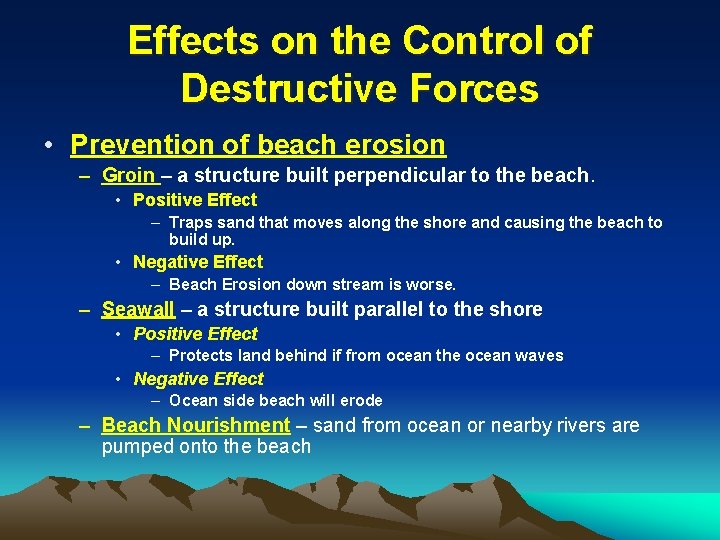 Effects on the Control of Destructive Forces • Prevention of beach erosion – Groin