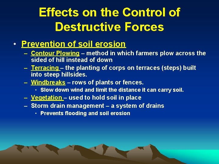 Effects on the Control of Destructive Forces • Prevention of soil erosion – Contour