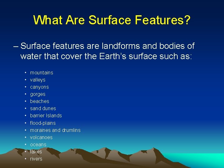 What Are Surface Features? – Surface features are landforms and bodies of water that