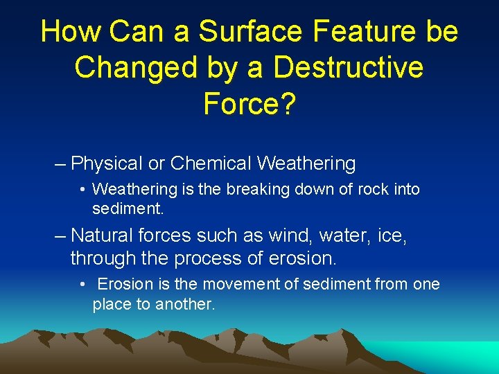 How Can a Surface Feature be Changed by a Destructive Force? – Physical or