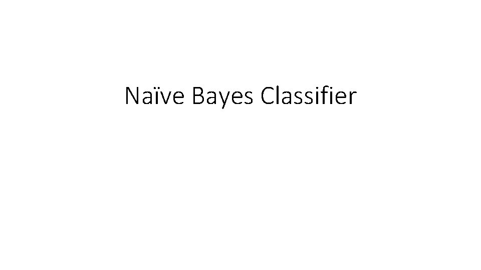 Naïve Bayes Classifier 