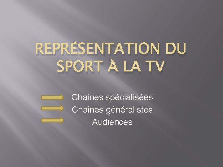 REPRÉSENTATION DU SPORT À LA TV Chaines spécialisées Chaines généralistes Audiences 