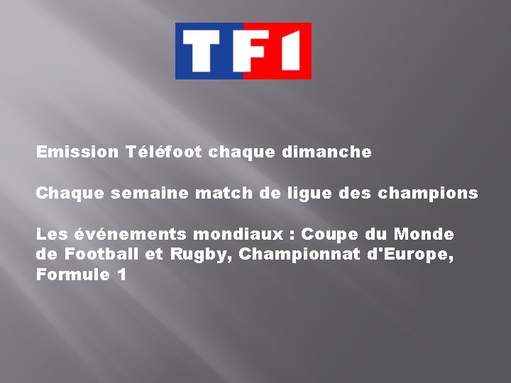 Emission Téléfoot chaque dimanche Chaque semaine match de ligue des champions Les événements mondiaux